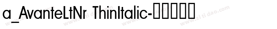 a_AvanteLtNr ThinItalic字体转换